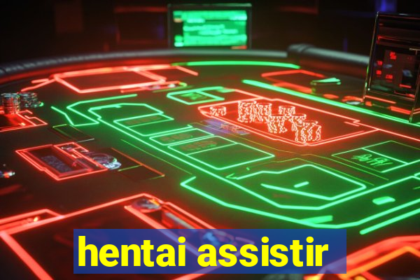 hentai assistir